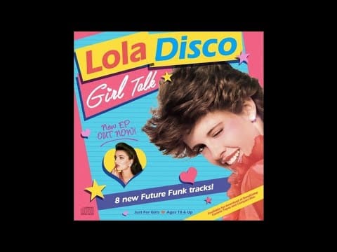 Lola Disco ☀ — Girl Talk - Lola Disco