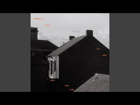 Somebody's Child — Last Night I Held Your Hand