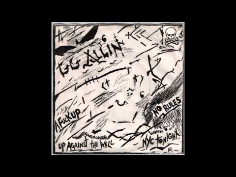GG Allin — GG Allin - No Rules / A Fuck Up / Up Against The Wall / NYC Tonight