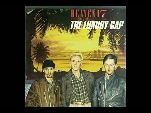 Heaven 17 — Heaven 17 - The Luxury Gap (1983 Full Album)