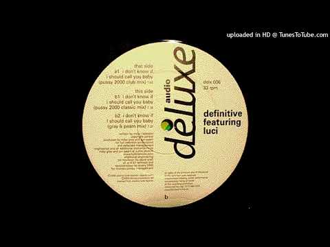 Luciana — Definitive Featuring Luci - I Don't Know If I Should Call You Baby (Pussy 2000 Classic Mix)