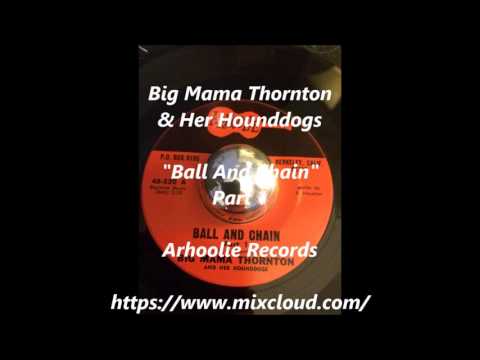 Big Mama Thornton — Big Mama Thornton - Ball And Chain