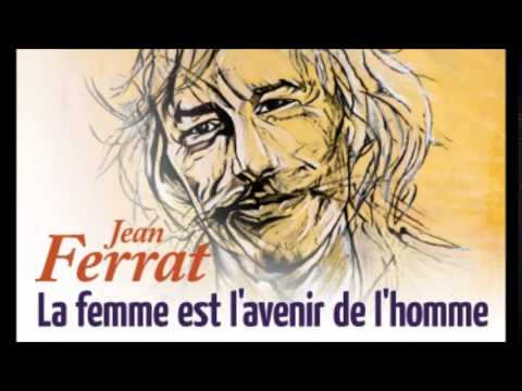 Jean Ferrat — Jean Ferrat     La Femme est l'avenir de l'Homme