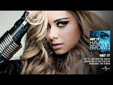 Havana Brown — Havana Brown - Get It x We Run The Night (Mashup) (X-Factor Edit) (Official Audio)