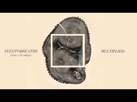Needtobreathe — NEEDTOBREATHE - "Multiplied" (Official Audio)