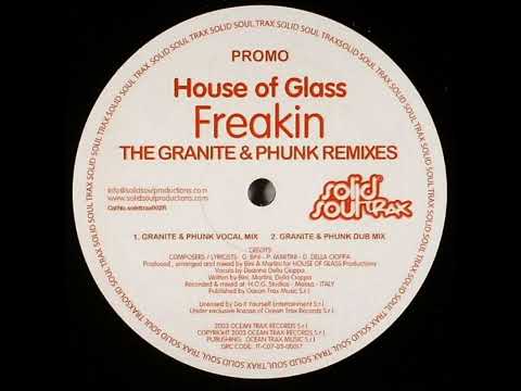 House Of Glass — House Of Glass - Freakin' (Granite & Phunk Dub Mix)