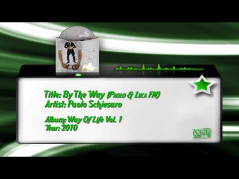 Luca Noise — 06) Paolo Schiesaro - By The Way (Paolo & Luca FM)