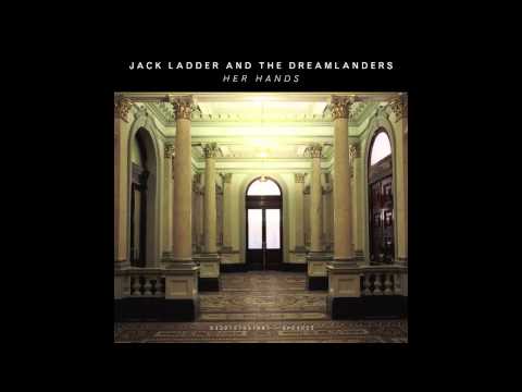Jack Ladder & The Dreamlanders — Jack Ladder and the Dreamlanders - Her Hands
