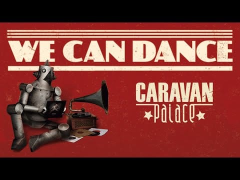 Caravan Palace — Caravan Palace - We Can Dance