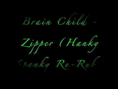 Brain Child — Brain Child - Zipper (Hanky Spanky Re-Rub)