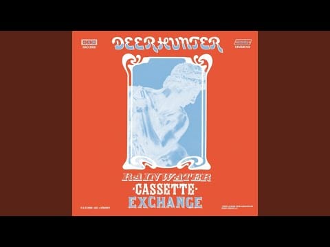 Deerhunter — Rainwater Cassette Exchange