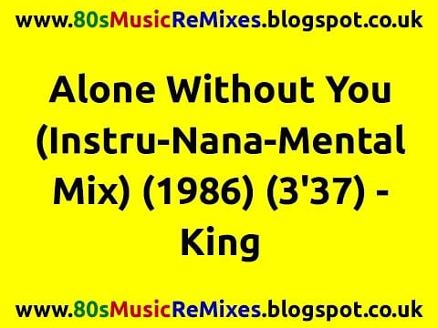 King — Alone Without You (Instru-Nana-Mental Mix) - King | John Morales | Sergio Munzibai| 80s Club Mixes