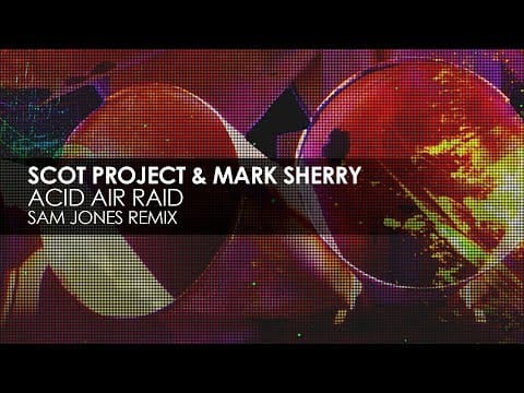 DJ Scot Project — Scot Project & Mark Sherry - Acid Air Raid (Sam Jones Remix)