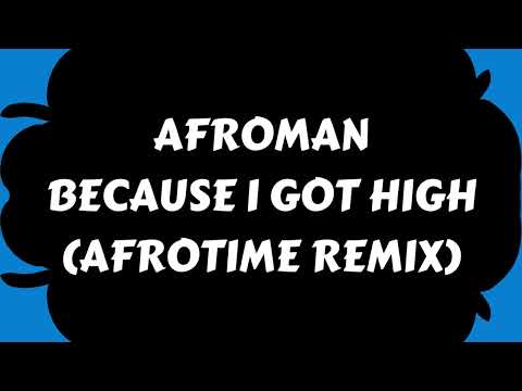 Afroman — AFROMAN - BECAUSE I GOT HIGH (AFROTIME REMIX)