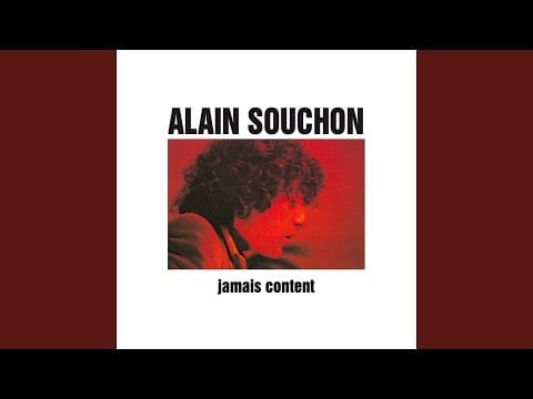 Alain Souchon — Jamais content