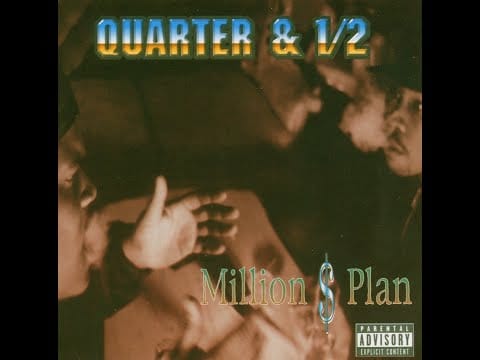 Quarter & 1/2 — Quarter & 1/2 - Million $ Plan (1997) [FULL ALBUM] (FLAC) [GANGSTA RAP / G-FUNK]