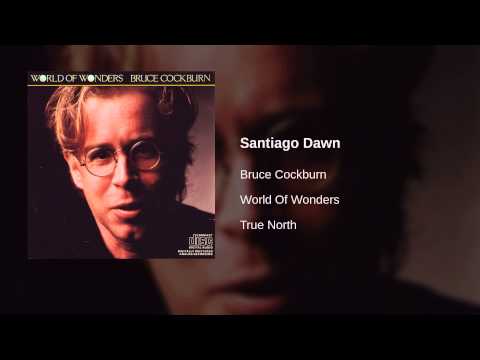 Bruce Cockburn — Bruce Cockburn - Santiago Dawn