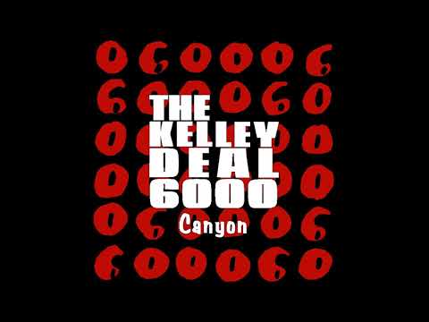 The Kelley Deal 6000 — The Kelley Deal 6000 - Canyon [Single] (1996)