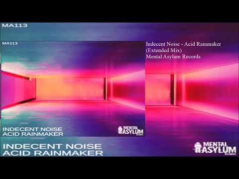 Indecent Noise — Indecent Noise - Acid Rainmaker (Extended Mix)