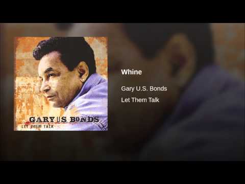 Gary U.S. Bonds — Whine