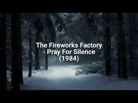 The Fireworks Factory — The Fireworks Factory - Pray For Silence (1984)