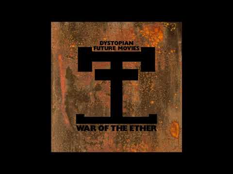 Dystopian Future Movies — Dystopian Future Movies - War of The Ether (Full Album 2022)