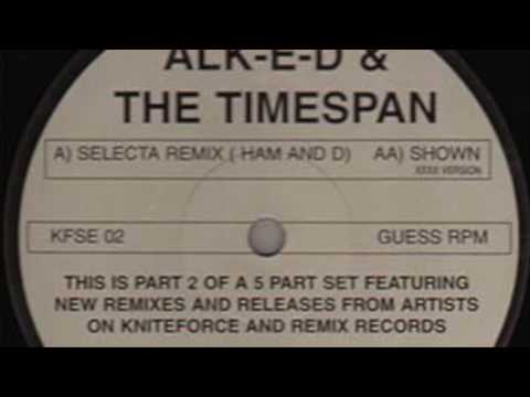 Alk-E-D — AlK-E-D & The Timespan - Selecta Dj Ham remix - 95 hardcore