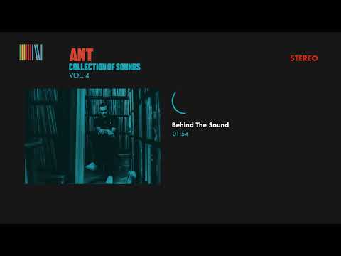 A.N.T. — Ant - Behind The Sound (Official Audio)