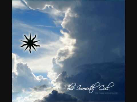 This Immortal Coil — The dark age of love - This immortal coil