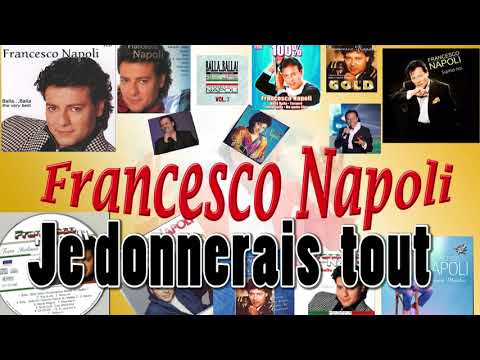 Francesco Napoli — JE DONNERAIS TOUT -  Francesco Napoli