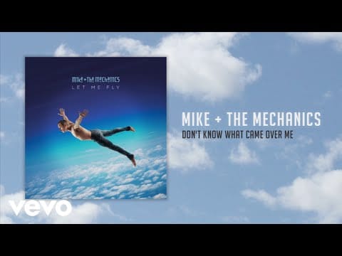 Mike & The Mechanics — Mike + The Mechanics - Don't Know What Came Over Me