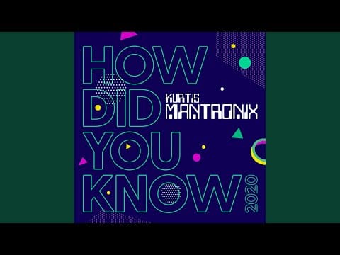 Kurtis Mantronik — How Did You Know 2020 (Club Mix)
