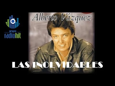 Alberto Vázquez — 15 Exitos Inolvidables de Alberto Vazquez (Colección de la INOLVIDABLE MX)