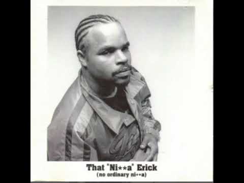 That "Ni**a" Erick — that nigga Erick - Get None 1999 san diego