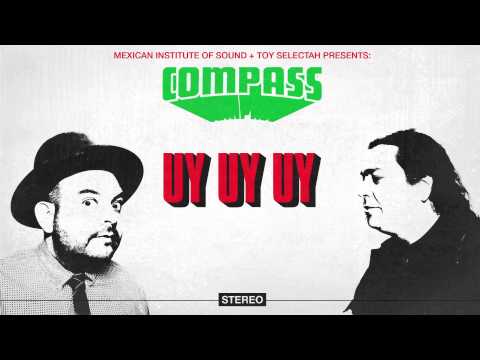 Mexican Institute of Sound — Compass: Mexican Institute of Sound + Toy Selectah - Uy Uy Uy (feat. Carlos Ann & KOOL A.D.)