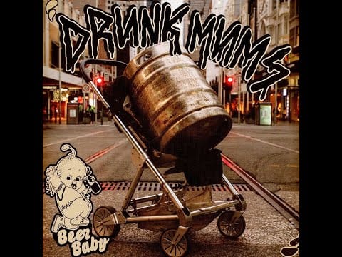 Drunk Mums — Drunk Mums - Beer Baby (Full Album)