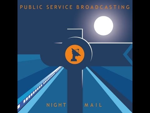 Public Service Broadcasting — PUBLIC SERVICE BROADCASTING - NIGHT MAIL