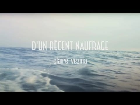 Claire Vezina — Claire Vezina - D'un Récent Naufrage