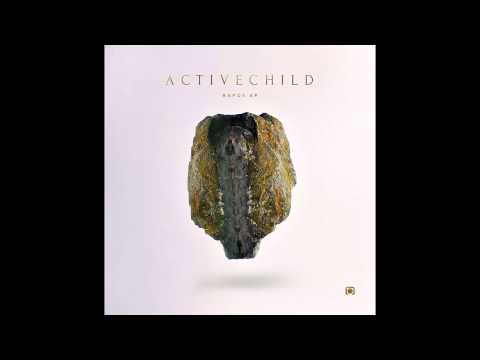 Active Child — Active Child - Feeling Is Gone