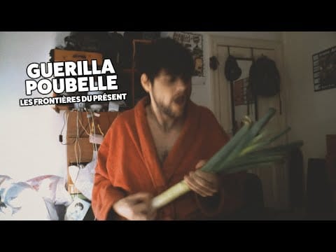 Guerilla Poubelle — Guerilla Poubelle - Les frontières du présent (Vidéoclip officiel)