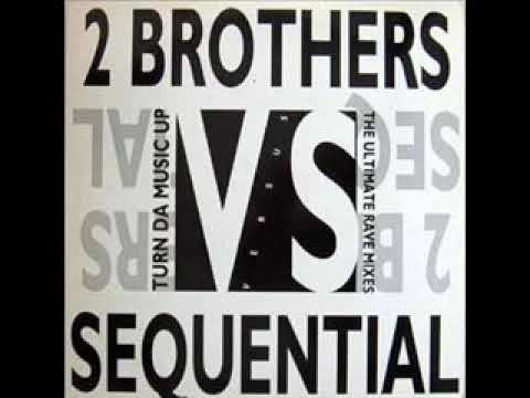 2 Brothers On The 4th Floor — 2 Brothers On The 4th Floor   Turn Da Music Up Sequencial Rave Mix