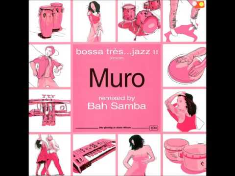 Muro — A FLG Maurepas upload - Muro - Bohemian (Bah Samba Main Mix) - Future Jazz