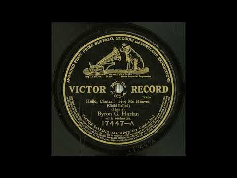 Byron G. Harlan — Byron G. Harlan - Hello Central, Give Me Heaven (1913)