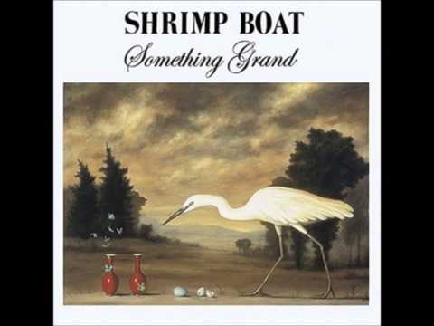 Shrimp Boat — Shrimp Boat - Well, I Love My Baby