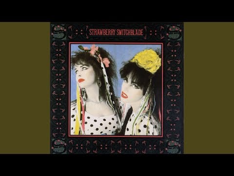 Strawberry Switchblade — Let Her Go