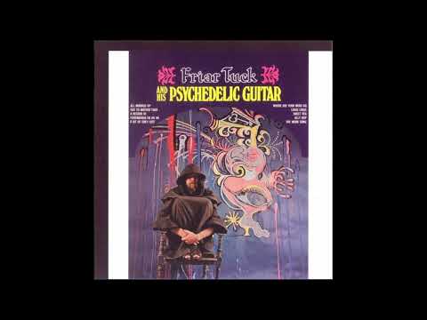 Friar Tuck — Friar Tuck - Friar Tuck and his Psychedelic Guitar (1967;2007 USA/Soft Rock, Psychedelic Rock)