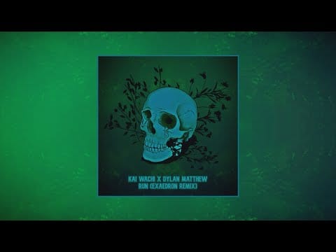 Kai Wachi — Kai Wachi x Dylan Matthew - Run (Exaedron Remix)