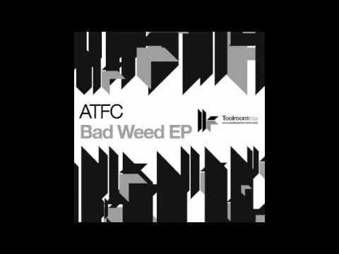 ATFC — ATFC 'Bad Weed' (Original Club Mix)