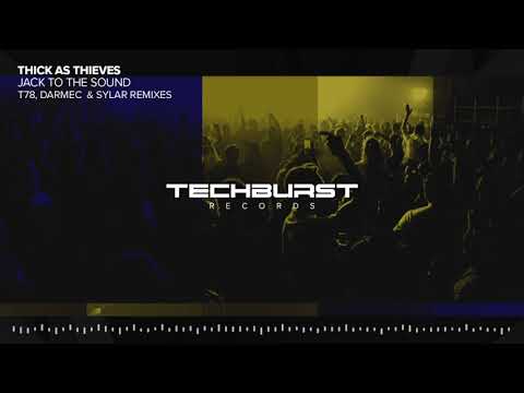 Thick As Thieves (8) — Thick As Thieves - Jack To The Sound (Sylar Remix)