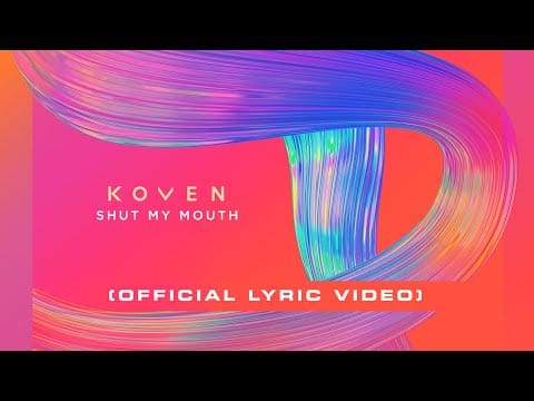 Koven — Koven - Shut My Mouth (Official Lyric Video)